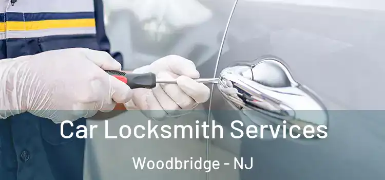 Car Locksmith Services Woodbridge - NJ
