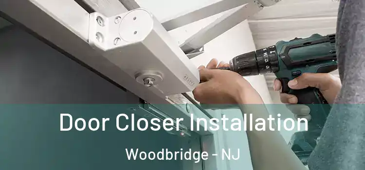 Door Closer Installation Woodbridge - NJ