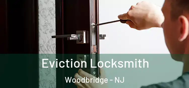 Eviction Locksmith Woodbridge - NJ