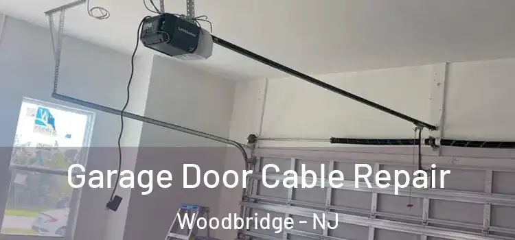  Garage Door Cable Repair Woodbridge - NJ