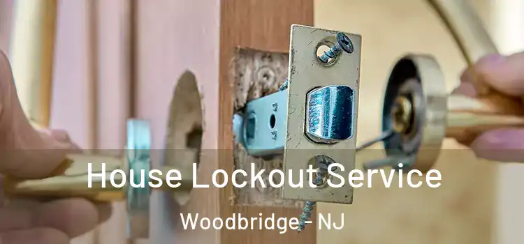  House Lockout Service Woodbridge - NJ