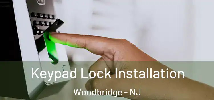 Keypad Lock Installation Woodbridge - NJ