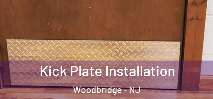 Kick Plate Installation Woodbridge - NJ