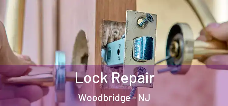 Lock Repair Woodbridge - NJ