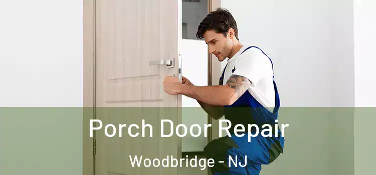  Porch Door Repair Woodbridge - NJ