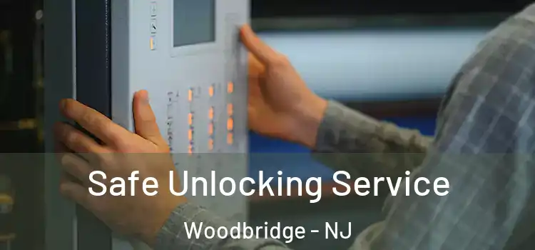 Safe Unlocking Service Woodbridge - NJ